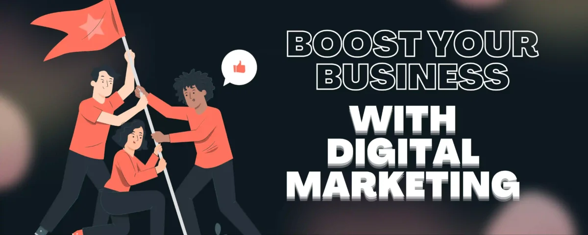 Boost Your Business with Digital Marketing